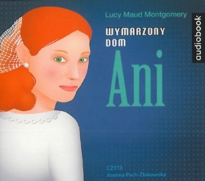 Okładka audiobooka Lucy Maud Montgomery "Wymarzony dom Ani"