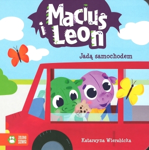 Okładka książki Katarzyna Wierzbicka "Maciuś i Leon jadą samochodem"
