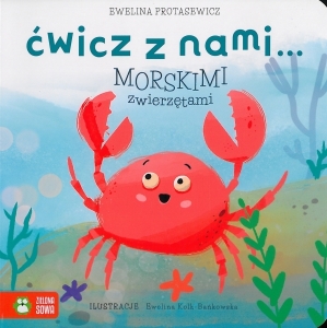 Okładka książki Ewelina Protasewicz "Ćwicz z nami... morskimi zwierzętami"