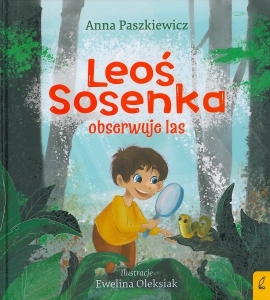 Okładka książki Ewelina Oleksiak "Leoś Sosenka obserwuje las"