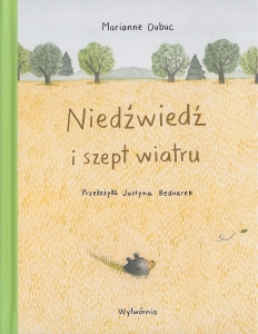 Okładka książki Marianne Dubuc "Niedźwiedź i szept wiatru"