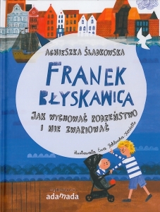 Okładka książki Agnieszka Śladkowska "Franek Błyskawica : jak wychować rodzeństwo i nie zwariować"