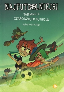 Okładka książki Roberto Santiago "Tajemnica czarodziejek futbolu"