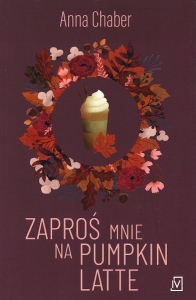 Okładka książki Anna Chaber "Zaproś mnie na pumpkin latte"