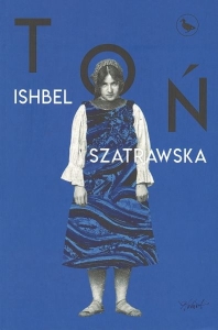 Okładka książki Ishbel Szatrawska "Toń"