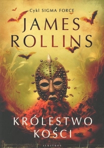 Okładka książki James Rollins "Królestwo kości"