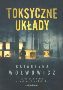 Okładka książki Katarzyna Wolwowicz "Toksyczne układy"