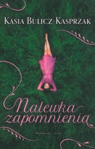 Okładka książki Kasia Bulicz-Kasprzak "Nalewka zapomnienia"