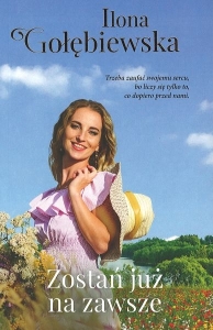 Okładka książki Ilona Gołębiewska "Zostań już na zawsze"