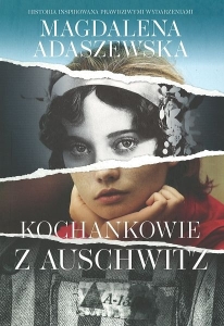 Okładka książki Magdalena Adaszewska "Kochankowie z Auschwitz"