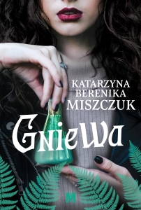 Okładka książki Katarzyna Berenika Miszczuk "Gniewa"