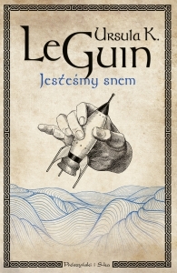 Okładka książki Ursula K. Le Guin "Jesteśmy snem"