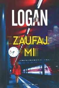 Okładka książki T. M. Logan "Zaufaj mi"