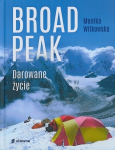 Okładka książki Monika Witkowska "Broad Peak : darowane życie"