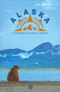 Okładka książki Damian Hadaś "Alaska : przystanek na krańcu świata"