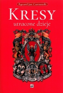 Okładka książki Ryszard Jan Czarnowski "Kresy : utracone dzieje"