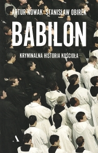 Okładka książki Artur Nowak i Stanisław Obirek "Babilon : kryminalna historia kościoła"