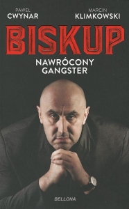 Okładka książki Paweł Cwynar i Marcin Klimkowski "Biskup : nawrócony gangster"