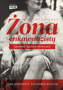 Okładka książki Mira Jakowienko "Żona enkawudzisty : spowiedź Agnessy Mironowej"
