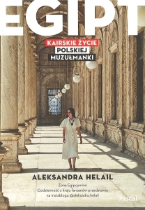 Okładka książki Aleksandra Helail "Egipt : kairskie życie polskiej muzułmanki"