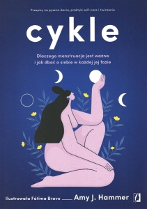 Okładka książki Amy J. Hammer "Cykle : dlaczego menstruacja jest ważna i jak dbać o siebie w każdej jej fazie"