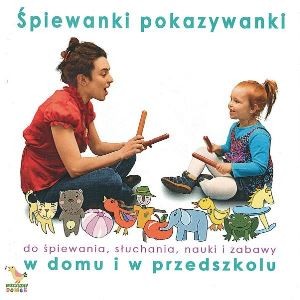 Okładka płyty "Śpiewanki pokazywanki : do śpiewania, słuchania, nauki i zabawy w domu i w przedszkolu"