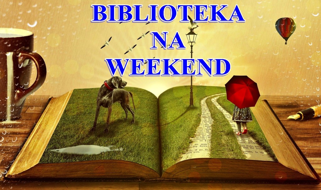 plakat akcji "Biblioteka na weekend", na plakacie leżąca na stole otwarta książka, od której odstają postacie psa i dziecka z parasolem