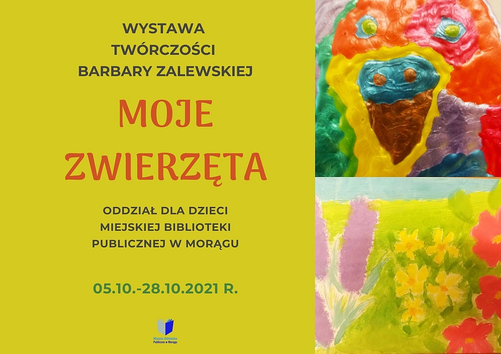 Plakat wystawy Barbary Zalewskiej "Moje zwierzęta" w Oddziale dla Dzieci od 5 do 28 października 2021 r., po prawej fragmenty dwóch prac