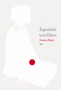 Okładka książki Joanna Bator "Japoński wachlarz"