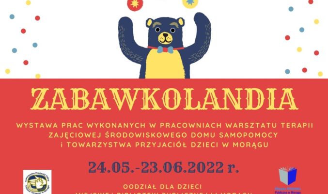 Plakat wystawy "Zabawkolandia", u góry rysunek niedźwiadka z muszką i podniesionymi łapkami