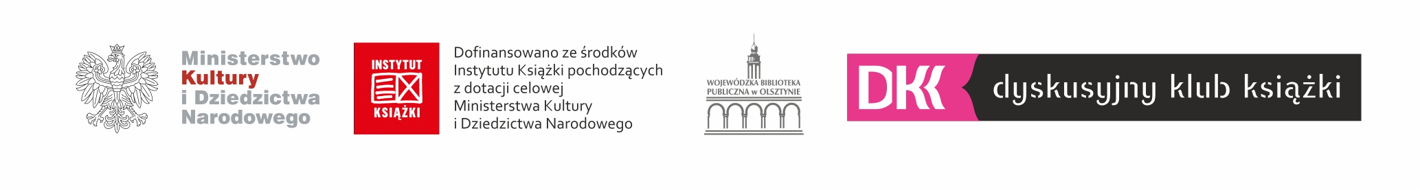Logotypy: Ministerstwo Kultury i Dziedzictwa Narodowego, Instytut Książki - Dofinansowano ze środków Instytutu Książki pochodzących z dotacji celowej MKiDN, Wojewódzka Biblioteka Publiczna w Olsztynie, Dyskusyjny Klub Książki