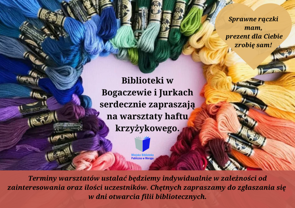 Plakat na warsztaty z haftu krzyżykowego w filiach biblioteki w Bogaczewie i Jurkach kolorowe motki muliny ułożone w kształt serca