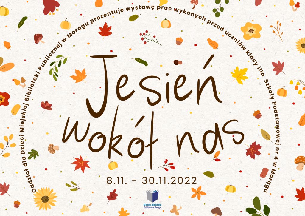 Plakat wystawy "Jesień wokół nas", w tle jesienne kwiaty, listki i grzyby