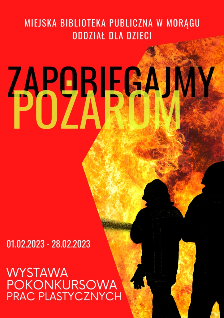 Plakat wystawy pokonkursowej "Zapobiegajmy pożarom" w Oddziale dla Dzieci, na plakacie ciemne sylwetki strażaków gaszących pożar na tle płomieni