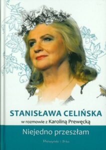 Okładka książki Stanisława Celińska w rozmowie z Karoliną Prewęcką "Niejedno przeszłam"