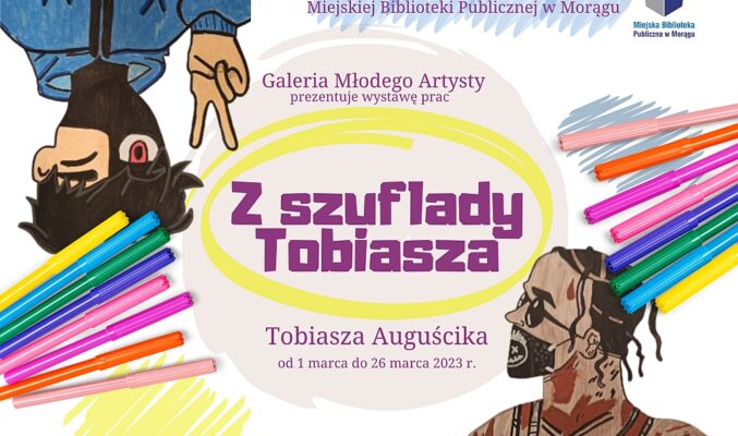 Plakat wystawy Tobiasz Auguścika w Oddziale dla Dzieci "Z szuflady Tobiasza, na plakacie flamastry oraz 2 postacie chłopców – od spodu i od góry odwrócony