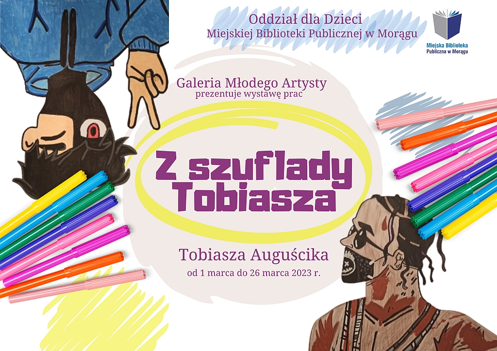 Plakat wystawy Tobiasz Auguścika w Oddziale dla Dzieci "Z szuflady Tobiasza, na plakacie flamastry oraz 2 postacie chłopców – od spodu i od góry odwrócony
