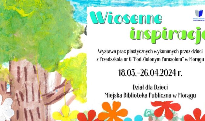 Plakat promujący wystawę sztuki dziecięcej o nazwie “Wiosenne Inspiracje”. Na plakacie widoczna jest praca plastyczna ukazująca drzewo, niebo i kwiaty. Po prawej stronie znajduje się tekst opisujący szczegóły wystawy.